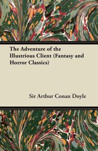 the adventure of the illustrious client 1st edition arthur conan doyle 1447405447, 1447480058, 9781447405443,