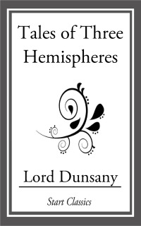 tales of three hemispheres  lord dunsany 1633553388, 9781979530040, 9781633553385