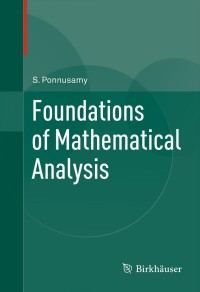 foundations of mathematical analysis 1st edition saminathan ponnusamy 0817682910, 9780817682910