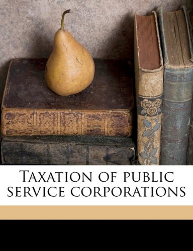 taxation of public service corporations 1st edition carl c 1867- plehn 1172294348, 9781172294343