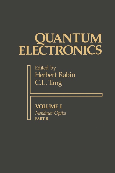 quantum electronics a treatise nonlinear optics part b volume i 1st edition herbert rabin, c. l. tang