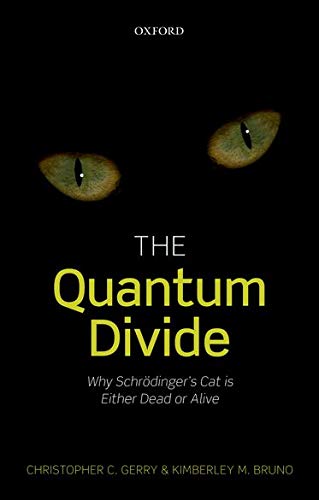 the quantum divide why schrodingers cat is either dead or alive 1st edition christopher c. gerry 0198754078,