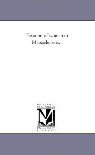 taxation of women in massachusetts 1st edition michigan historical reprint series 1425502091, 9781425502096