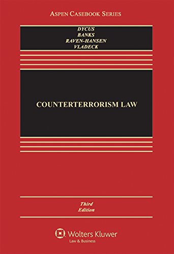 counterterrorism law 3rd edition stephen dycus, william c. banks, peter raven hansen, stephen i. vladeck