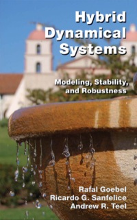 hybrid dynamical systems modeling stability and robustness 1st edition rafal goebel, ricardo g. sanfelice,