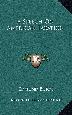 a speech on american taxation 1st edition edmund burke 1168856361, 9781168856364