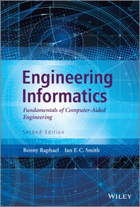 engineering informatics fundamentals of computer aided engineering 2nd edition benny raphael, ian f. c.