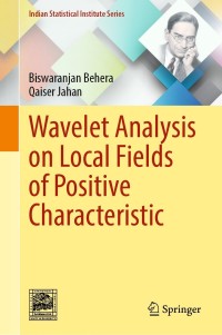 wavelet analysis on local fields of positive characteristic 1st edition biswaranjan behera, qaiser jahan