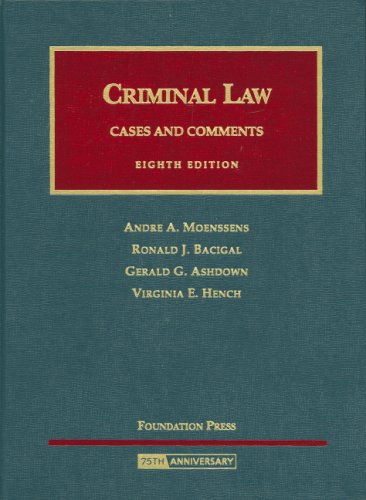 criminal law cases and comments 8th edition andre a. moenssens, ronald j. bacigal, gerald g. ashdown,