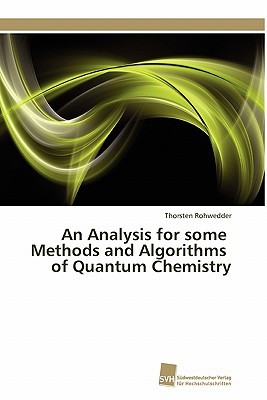 an analysis for some methods and algorithms of quantum chemistry 1st edition thorsten rohwedder 3838126076,
