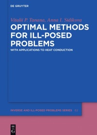 optimal methods for ill posed problems with applications to heat conduction 1st edition vitalii p. tanana,