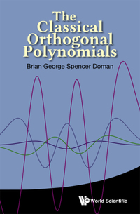 classical orthogonal polynomials the 1st edition brian george spencer doman 9814704032, 9789814704038