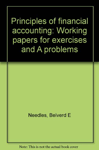 principles of financial accounting working papers for exercises and a problems 5th edition needles, belverd e
