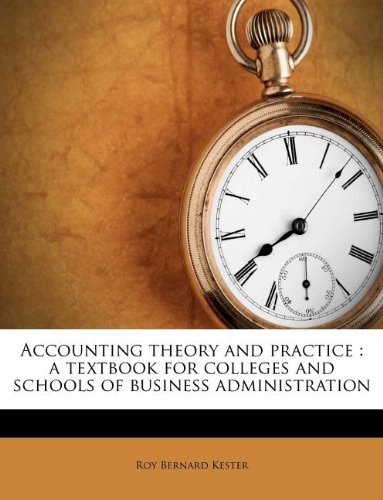 accounting theory and practice a textbook for colleges and schools of business administration 1st edition roy
