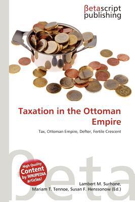 taxation in the ottoman empire 1st edition lambert m. surhone, mariam t. tennoe, susan f. henssonow (ed.)