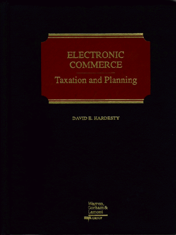 electronic commerce taxation and planning 1st edition david e. hardesty 0791337596, 9780791337592