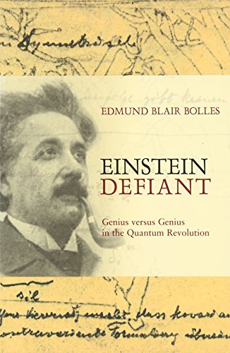 einstein defiant genius versus genius in the quantum revolution 1st edition edmund blair bolles 0309096170,