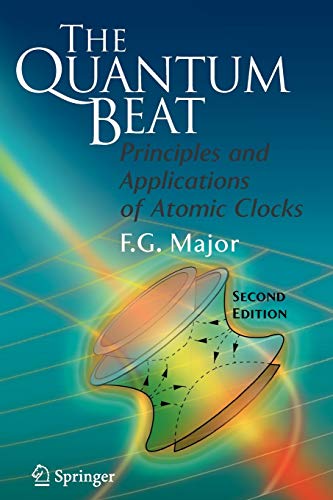 the quantum beat principles and applications of atomic clocks 2nd edition fouad g. major 1441924124,