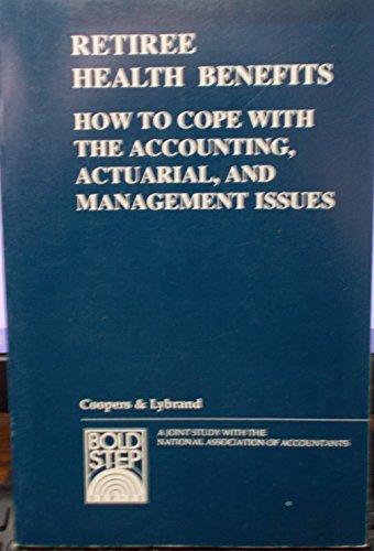 retiree health benefits how to cope with the accounting actuarial and management issues 1st edition boopers,