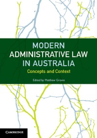 modern administrative law in australia concepts and context 1st edition matthew groves 1107692199,