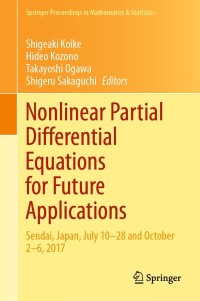 Nonlinear Partial Differential Equations For Future Applications Sendai Japan July 10–28 And October 2–6 2017
