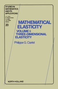 three dimensional elasticity volume 1st edition p. g. ciarlet 0444702598, 9780444702593