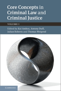 core concepts in criminal law and criminal justice 1st edition kai ambos , antony duff , julian roberts ,