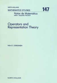 operators and representation theory 1st edition p.e.t. jorgensen 0444703217, 9780444703217
