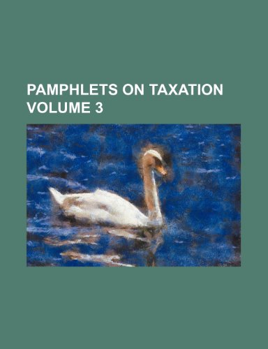 pamphlets on taxation volume 3 1st edition books group 1231734701, 9781231734704