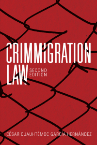 crimmigration law 2nd  edition cesar cuauhtemoc garcia hernandez 1641059451, 9781641059459