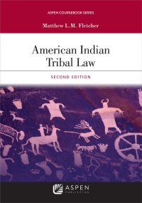 american indian tribal law 2nd edition matthew l.m. fletcher 154381364x, 9781543813647