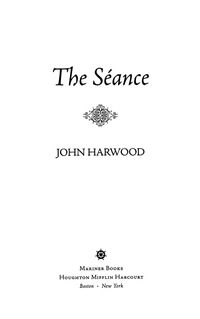 the seance  john harwood 0547247826, 0547496974, 9780547247823, 9780547496979