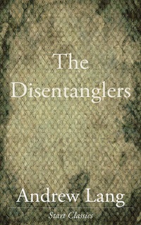 the disentanglers 1st edition andrew lang 1609776445, 9798670386920, 9781609776442