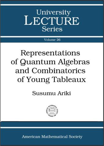 representations of quantum algebras and combinatorics of young tableaux 1st edition susumu ariki 0821832328,