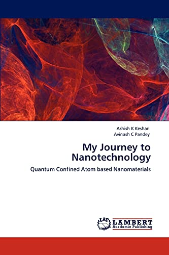 my journey to nanotechnology quantum confined atom based nanomaterials 1st edition ashish k keshari, avinash