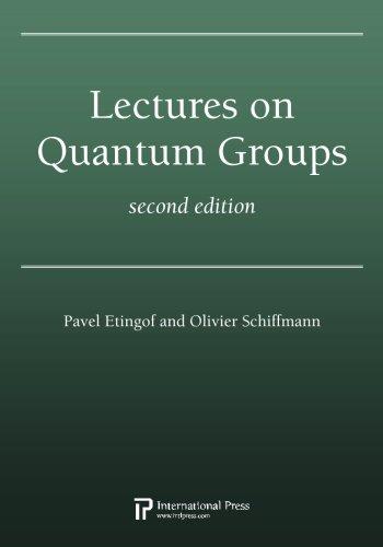 lectures on quantum groups 2nd edition pavel etingof, olivier schiffmann 1571462074, 9781571462077