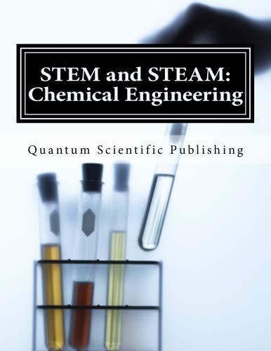 stem and steam chemical engineering 1st edition quantum scientific publishing 172983616x, 9781729836163