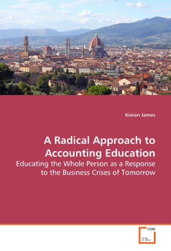 a radical approach to accounting education educating the whole person as a response to the business crises of