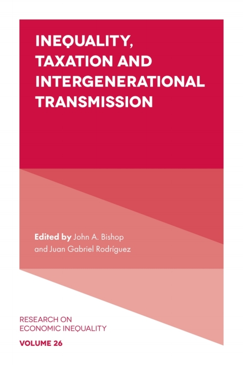 inequality taxation and intergenerational transmission volume 26 1st edition john a. bishop, juan gabriel