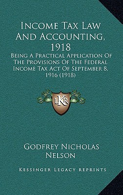 income tax law and accounting 1918 being a practical application of the provisions of the federal income tax