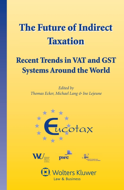 the future of indirect taxation 1st edition thomas ecker, michael lang, ine lejeune 9041150862, 9789041150868