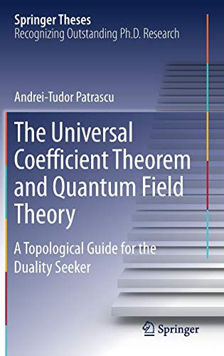 the universal coefficient theorem and quantum field theory a topological guide for the duality seeker 1st
