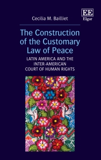 the construction of the customary law of peace latin america and the inter american court of human rights