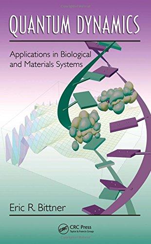 quantum dynamics applications in biological and materials systems 1st edition eric r. bittner 1420080539,