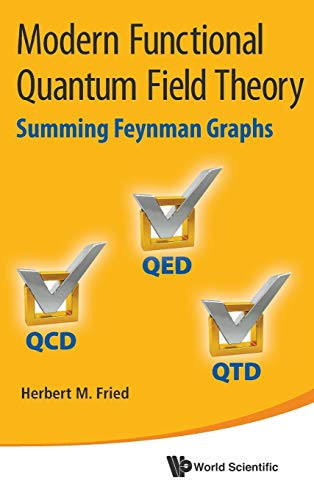 modern functional quantum field theory summing feynman graphs 1st edition herbert martin fried 9814415871,