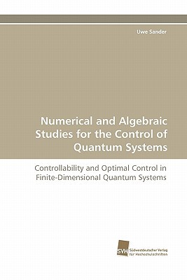numerical and algebraic studies for the control of quantum systems controllability and optimal control in