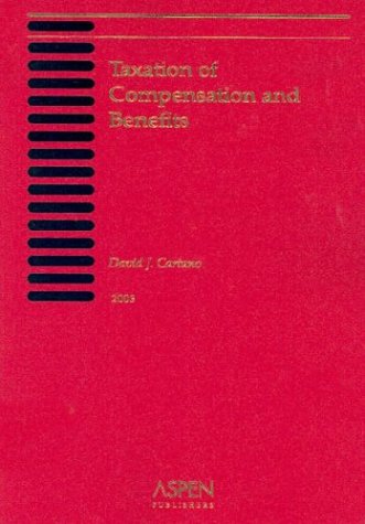 taxation of compensation and benefits 2003 1st edition david j. cartano 0735538409, 9780735538405