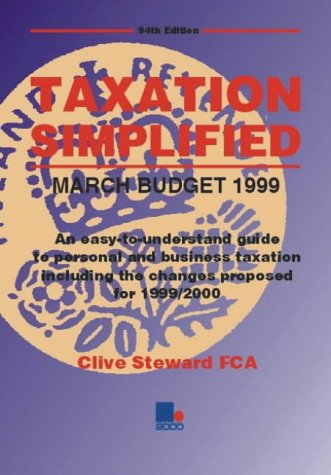 taxation simplified march budget 1999 1st edition clive steward fca 1852522925, 9781852522926