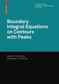 boundary integral equations on contours with peaks 1st edition vladimir mazya, alexander soloviev 3034601700,
