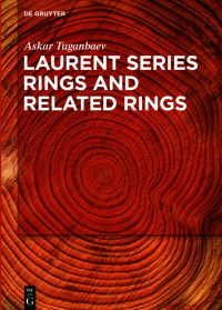 laurent series rings and related rings 1st edition askar tuganbaev 3110702169, 9783110702163